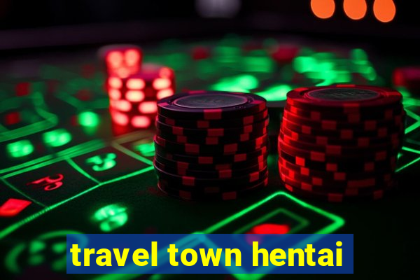 travel town hentai